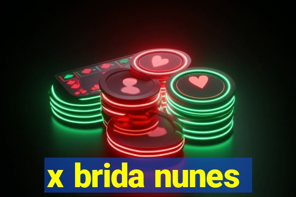 x brida nunes